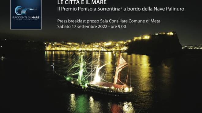 Premio Penisola Sorrentina: a Meta la conferenza stampa del progetto "La città e il mare" con la nave Palinuro