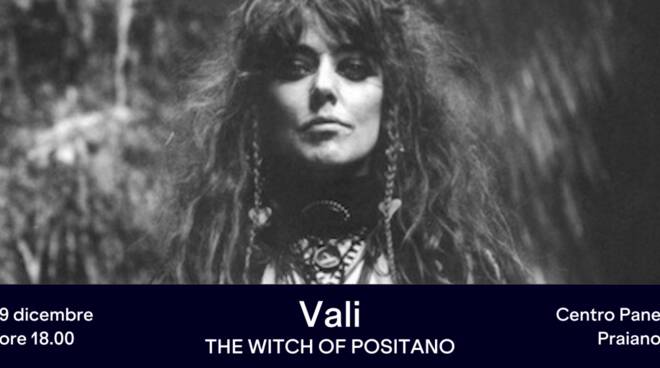 Sabato 9 dicembre Marea Art Project APS presenta: \"Vali. The Witch of Positano\" un film di Sheldon & Diane Rochlin